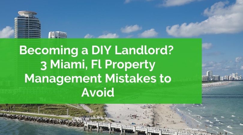 3 mistakes to avoid as a Miami landlord
